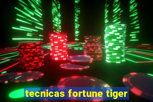 tecnicas fortune tiger